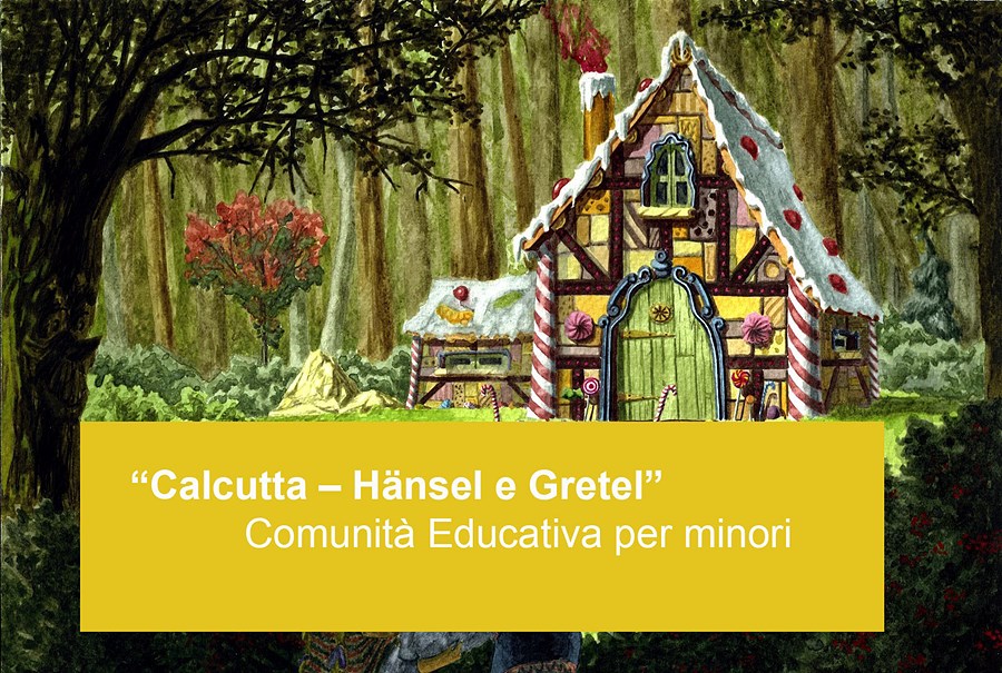 “Calcutta – Hänsel e Gretel” Comunità Educativa per minori